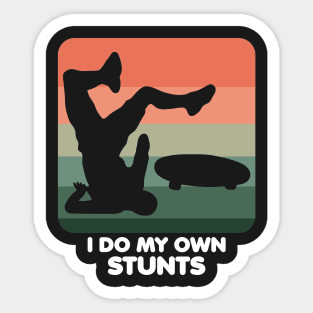 I Do My Own Stunts Funny Skateboard Skate Gift graphic Sticker